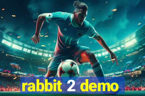 rabbit 2 demo